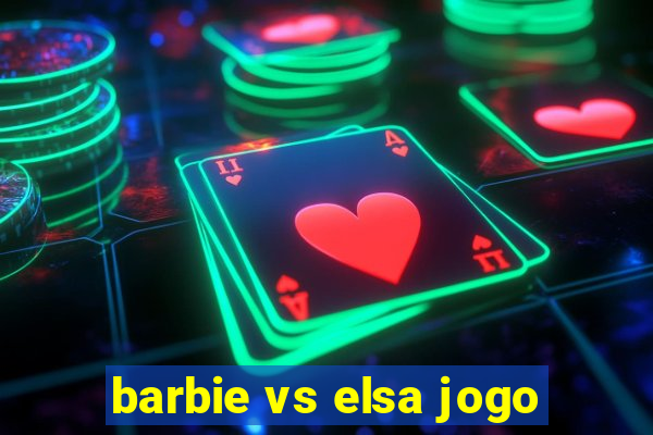 barbie vs elsa jogo